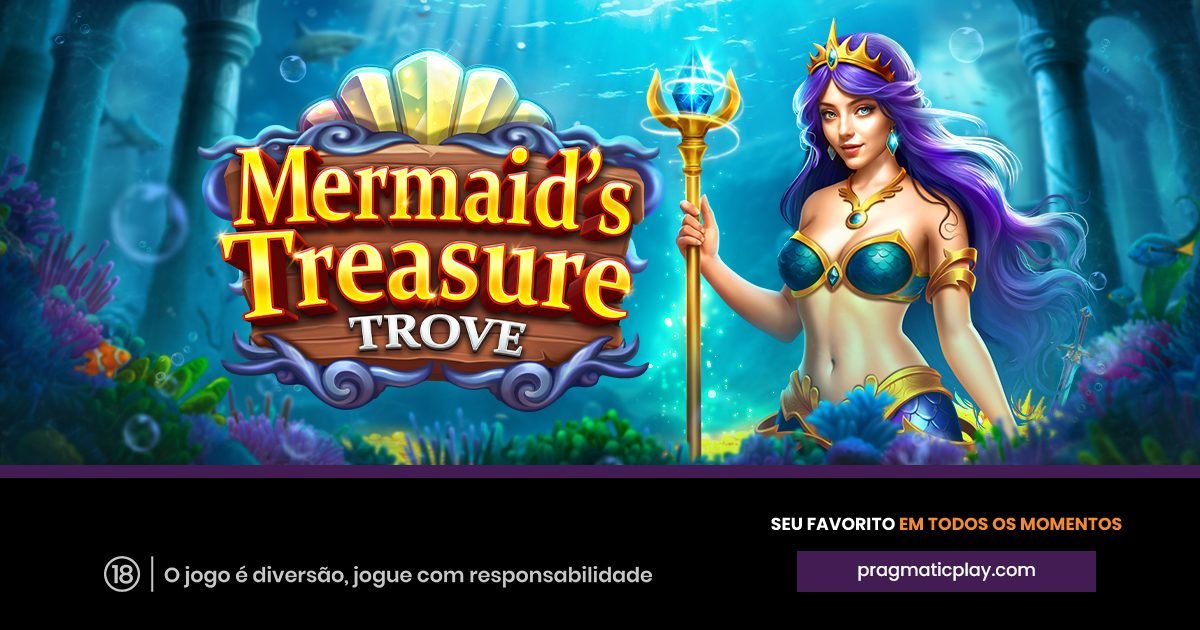 PRAGMATIC PLAY APRESENTA MERMAID’S TREASURE TROVE