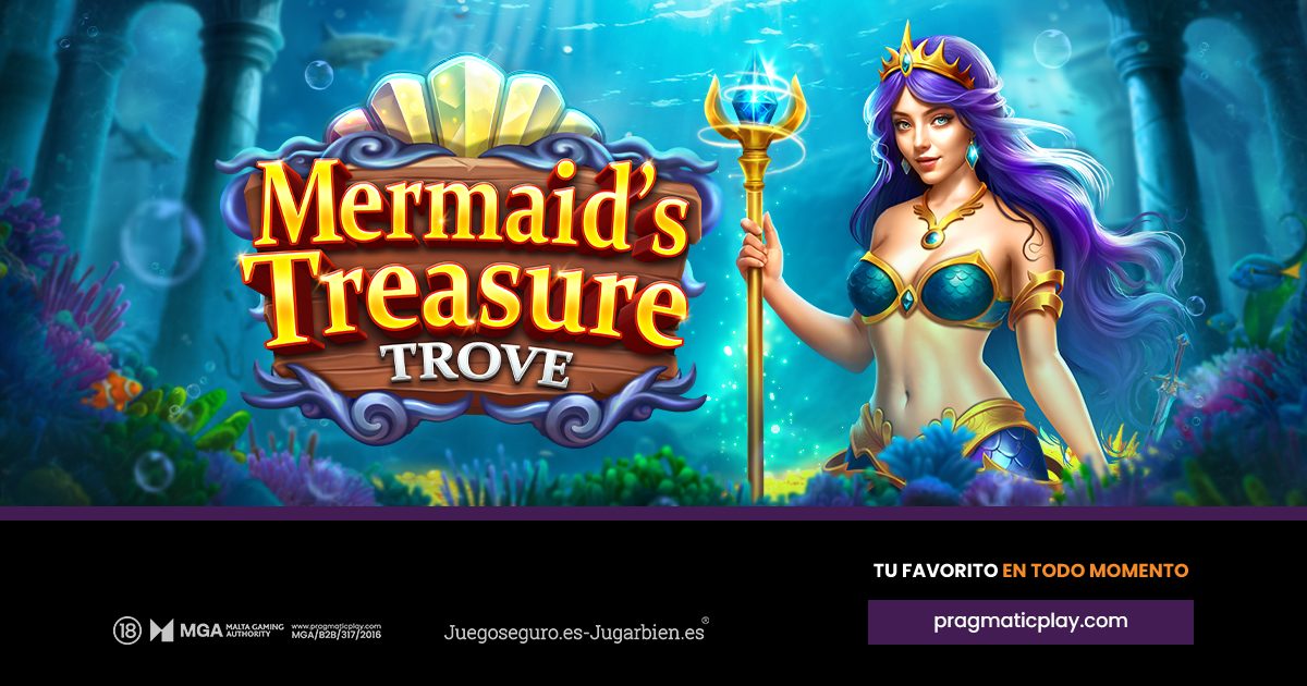 PRAGMATIC PLAY CAUSA SENSACIÓN CON MERMAID’S TREASURE TROVE